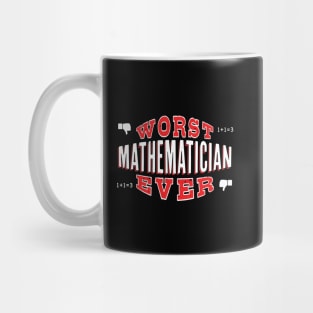 Worst Mathematician Ever - Funny gift for math teachers and students Mug